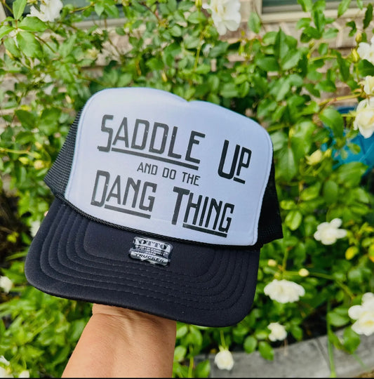 Saddle Up & Do The Dang Thing Trucker Hat
